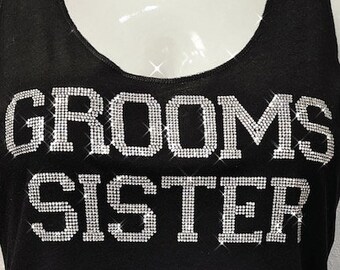 Rhinestone sister of the groom, sister tank, bling bridal party, cute wedding, sexy cool shirt, unique design, special day tee, bridal gift