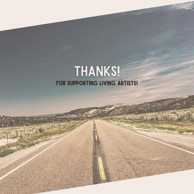 May include: A long, straight road stretches into the distance, with a cloudy sky overhead. The text "THANKS! FOR SUPPORTING LIVING ARTISTS!" is superimposed on the image.
