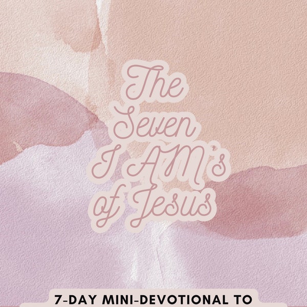 7-Day Devotional on Jesus' I AM statements from John's gospel | Printable | Daily Reading Plan + Journaling Prompts | Immediate Download