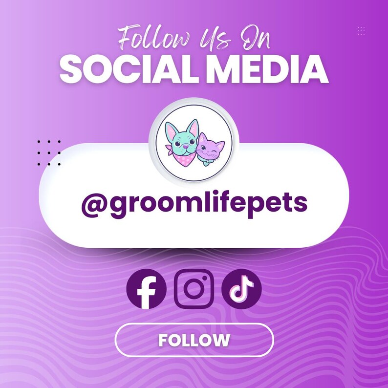 May include: A purple graphic with the text "Follow Us On SOCIAL MEDIA" in white. A white oval contains the text "@groomlifepets" and a logo of a dog and cat. Below are social media icons for Facebook, Instagram, and TikTok, with a "FOLLOW" button.