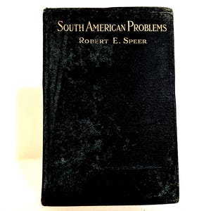 1915 South American Problems by Robert Elliott Speer Antiquarian Hardcover Book 3rd Edition