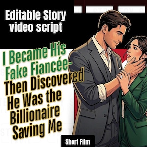 May include: An editable story video script titled I Became His Fake Fiancee-Then Discovered He Was the Billionaire Saving Me. The graphic features an illustration of a couple in formal attire, a film strip border, and a play button icon.