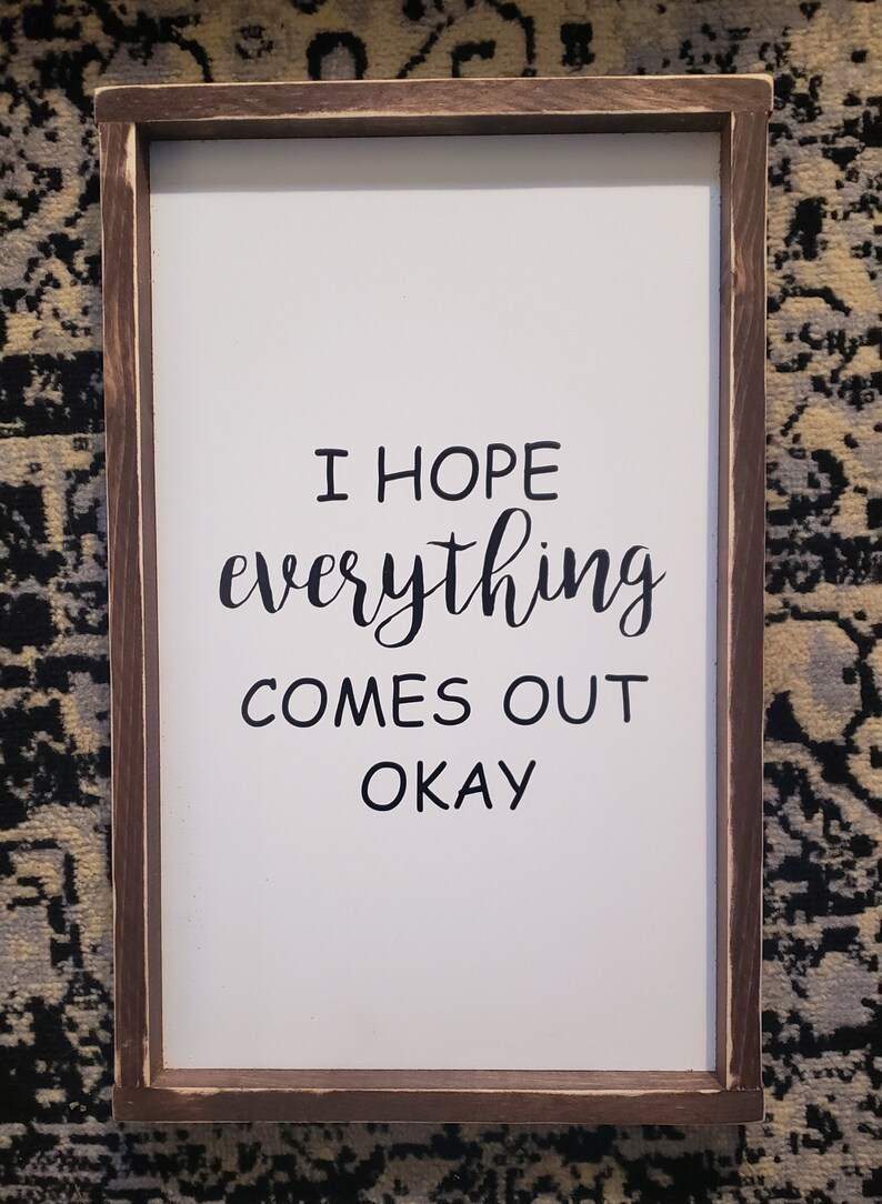 I hope everything comes out okay sign/ funny bathroom sign/ Etsy