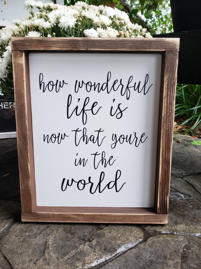 How wonderful life is now that you're in the world sign/ Etsy