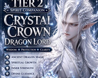May include: A digital graphic featuring a white-haired figure with pointed ears wearing a crystal crown. Text reads: TIER 2 SPIRIT COMPANION CRYSTAL CROWN DRAGON LORD, WISDOM, PROTECTION, CLARITY, ANCIENT DRAGON MAGIC, SPIRITUAL GROWTH, INNER STRENGTH, DIVINE GUIDANCE, THE WOODLAND WITCH SHOP.