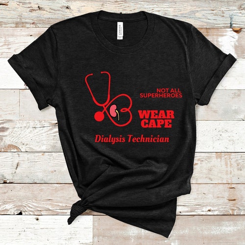 Dialysis Tech Shirt Dialysis Technician Shirt Dialysis Etsy