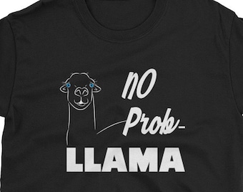 No Prob-Llama T-Shirt, Funny Unisex Tee