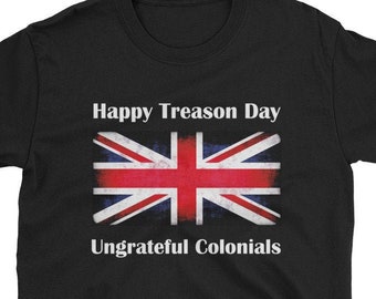 Independence Day Shirt happy treason Day Shirt Happy 4th of July Shirt funny Queen Elizabeth treason Shirt MYHI125 Fourth Of July Shirt