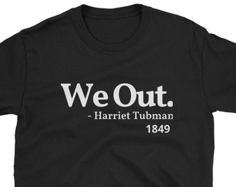 Harriet Wanne ""We Out"" Unisex T-Shirt, Schwarze Geschichte."