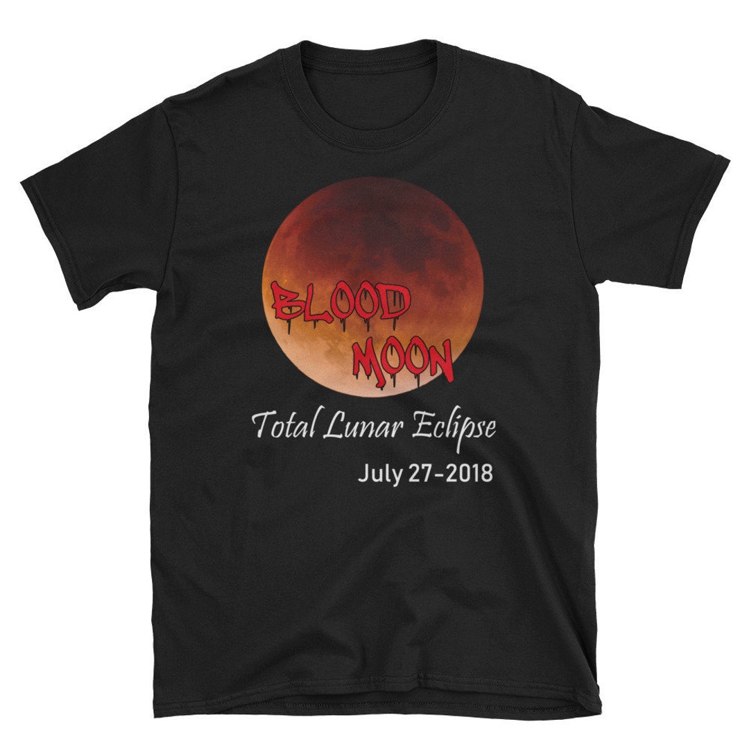 Blood Moon Eclipse July 27 Shirts Blood Moon T Shirt Total Lunar