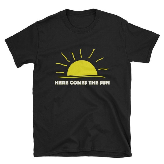 Here Comes the Sun Shirt Beatles Shirt Here Comes the Sun | Etsy