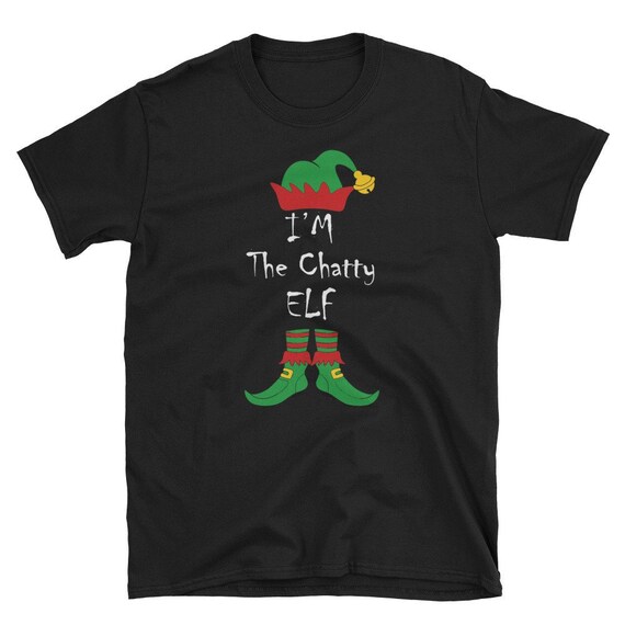 I'm The Chatty Elf Matching Family Group Christmas T Shirt I'm The Chatty Elf Matching Family Group Christmas T Shirt