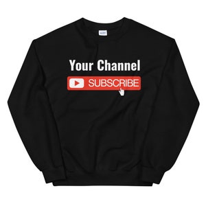 YouTube Personalized shirt - Subscribe YOUTUBE your channel custom T-Shirt - Youtuber Viral Channel Gaming Vlogger Custom  Unisex Sweatshirt