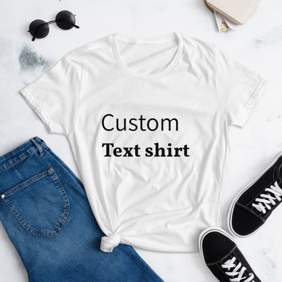 Custom Text t-shirt with Personalized Saying Tshirt for | Etsy