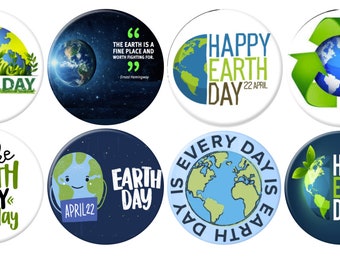 May include: Eight round buttons with different Earth Day designs. The buttons feature a blue and green globe with text that says "Earth Day" and "Happy Earth Day". Some buttons have a green recycle symbol and a quote about the Earth.