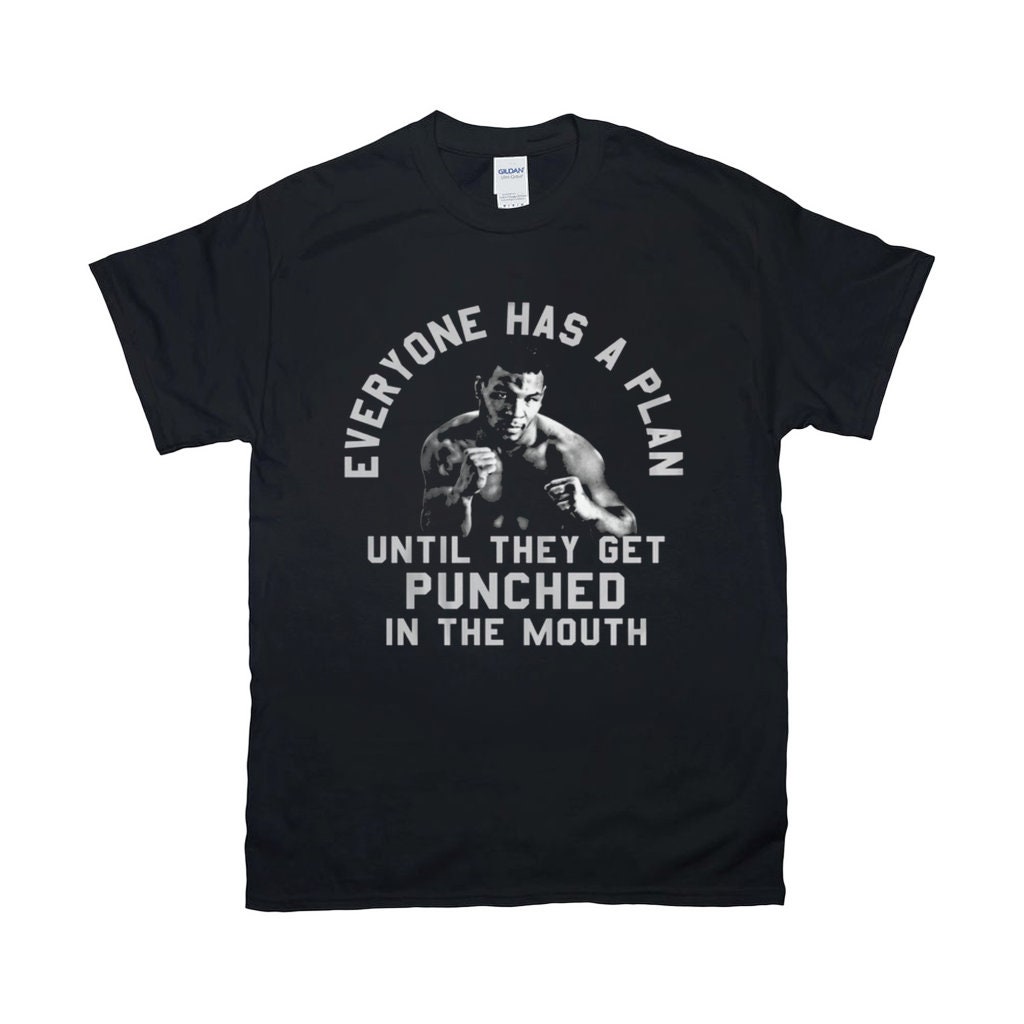 Discover Everyone Has A Plan Until They Get Punched In The Mouth Funny Mike Tyson T-Shirts