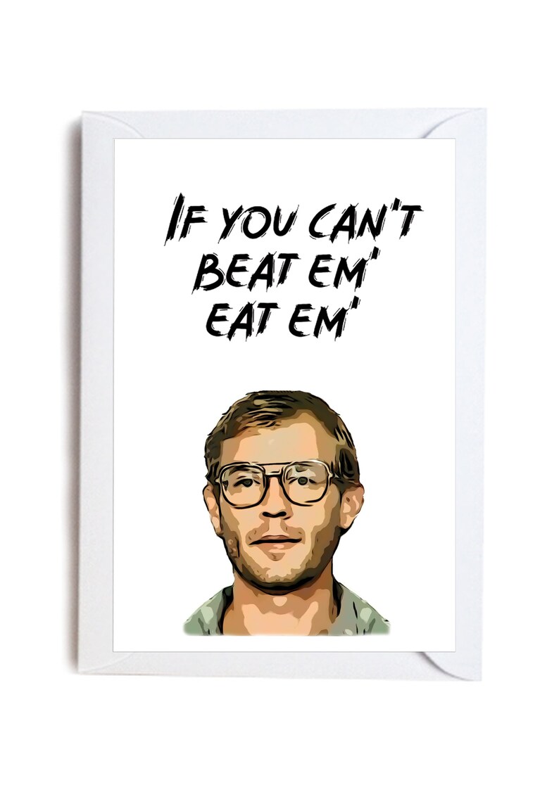 If You Can t Beat Em Eat Em A6 Card Jeffrey Dahmer Etsy UK