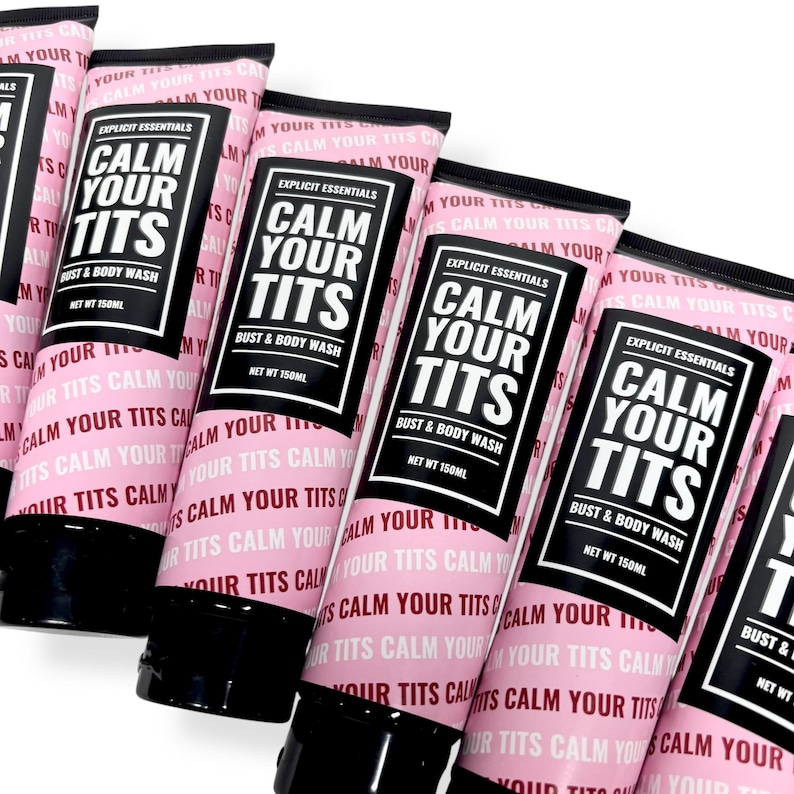 May include: Several tubes of bust and body wash are displayed. Each tube is pink with black text that reads "CALM YOUR TITS" and "BUST & BODY WASH." The tubes are 150ml each.