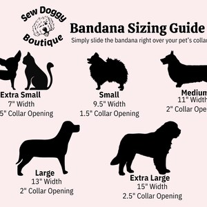 May include: A pink informational graphic titled Sew Doggy Boutique Bandana Sizing Guide. It displays five black animal silhouettes representing sizes from Extra Small to Extra Large, with widths from 7 to 15 inches and collar openings from 1.25 to 2.5 inches.