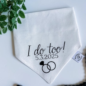 I do too Wedding dog bandana, proposal engagement bandana, flower girl, pup of honor, dog of honor, dog mom wedding attire, bride pet gift,