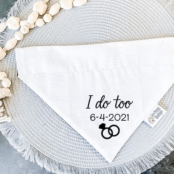 I do too Wedding dog bandana, proposal engagement bandana, flower girl, pup of honor, dog of honor, dog mom wedding attire, bride pet gift,