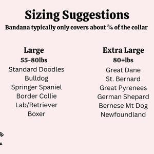 May include: A sizing chart for dog bandanas with the text Sizing Suggestions, Bandana typically only covers about 3/4 of the collar, Large 55-80lbs, Extra Large 80+lbs, and lists of dog breeds. The Sew Doggy Boutique logo is in the bottom corner.