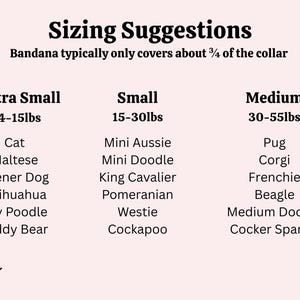 May include: A sizing chart for pet bandanas with a light pink background and black text. It lists weight ranges in pounds for Extra Small (4-15lbs), Small (15-30lbs), and Medium (30-55lbs) sizes, along with corresponding dog and cat breed examples.