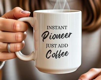 Instant Pioneer Mug 15oz | JW Pioneer Gifts | JW Pioneer Elder Personalized Gifts Bulk | Pioneer School Gifts Ideas | JW Coffee Tea Mug