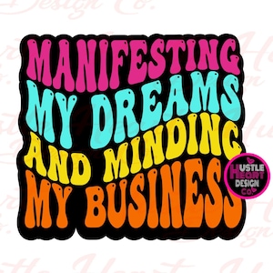 Manifest svg, Manifesting  My Dreams and Minding My Business Svg, Motivational svg, affirmation svg, Law of Attraction svg, Spiritual svg