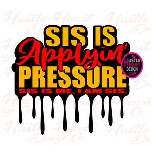 Sis is Applying Pressure Svg, Applying Pressure Svg, Success Svg, Hustler Svg, Unapologetic Svg, Unbothered Svg, Entrepreneur Svg,