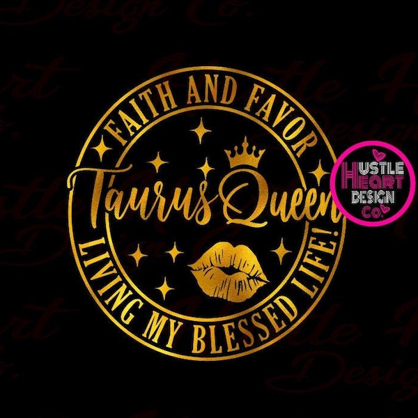 Taurus Queen Svg, Faith and Favor Living My Blessed Life Svg,  Taurus  Queen Svg , April Queen,  Taurus Girl  Svg, Horoscope Svg, Zodiac Svg