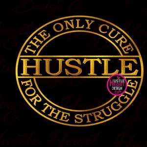 Hustle svg, Motivational svg, Hustle Only Cure For The Struggle Svg. entrepreneur svg, small business svg, millionaire svg, Manifest Svg
