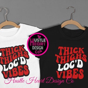 Thick Thighs Loc'd Vibes Svg, Loc'd Svg, Natural Hair Svg,  Pretty Eyes Svg, Loc'd Up Svg, Dope Black and Loc'd Svg Svg, Retro Svg