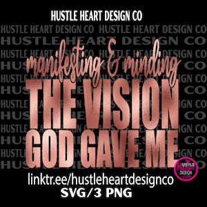 Manifesting and Minding the Vision God Gave Me Svg, Manifest Svg, Ceo Svg, Mindset Svg, Motivational Svg Entrepreneur Svg, Small Business