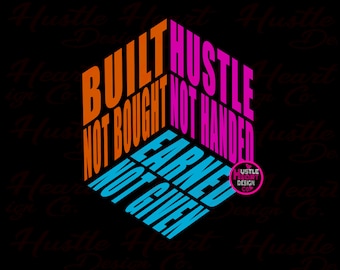 Hustle Svg, Built Not Bought Svg, Earned Not Given Svg, The Dream Is Free The Hustle is Sold Separately, Hustler Svg, Svg/Png File