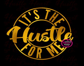 It's The Hustle For Me Svg, Hustle Svg, The Dream Is Free The Hustle is Sold Separately, Hustler Svg, Sublimation Png, Svg/Png File