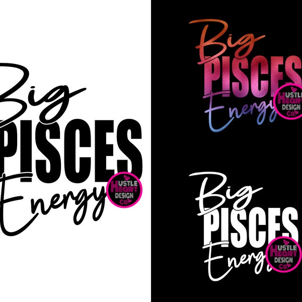 Big Pisces Energy Svg/Png, Authentic Pisces, pisces svg, Zodiac png