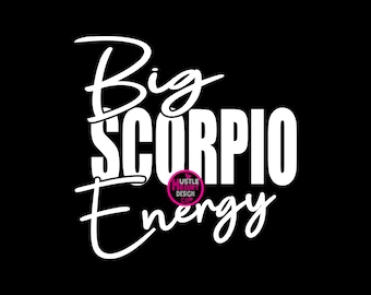 Big Scorpio Energy Svg/Png, Authentic Scorpio, Dope Scorpio, Scorpio svg, Zodiac png