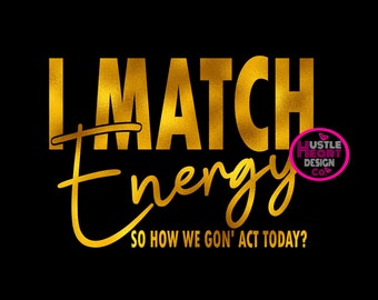 I match energy, sarcastic svg, svg, sarcasm svg, offend svg, rude svg, sassy svg, melanin svg, black woman svg, coffee mug svg,motivational