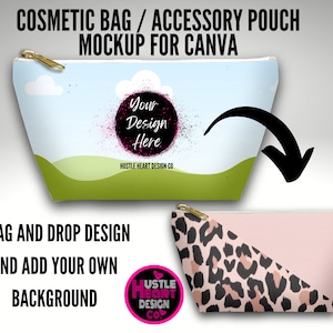 May include: A mockup of a cosmetic bag or accessory pouch for Canva. The bag is light blue with a green bottom and white clouds. The text "Your Design Here" is in a black circle with pink and white splatters. The text "Hustle Heart Design Co" is below the circle. The bag is on a white background. The text "Drag and Drop Design and Add Your Own Background" is below the bag. A second image shows the bag with a pink and black leopard print design.