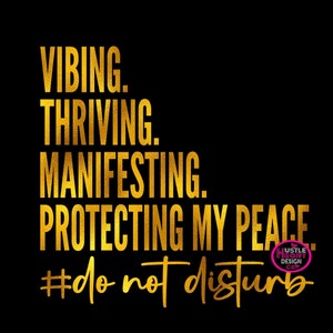 Heavy on the Protecting my peace Svg, I Match Energy svg, Vibing and Thriving, Do Not Disturb My Energy Svg, I Do Not Chase I Attract Svg