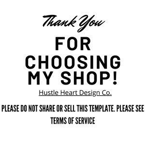 Puede incluir: Texto en blanco y negro sobre un fondo blanco que dice "Thank You FOR CHOOSING MY SHOP! Hustle Heart Design Co. PLEASE DO NOT SHARE OR SELL THIS TEMPLATE. PLEASE SEE TERMS OF SERVICE."
