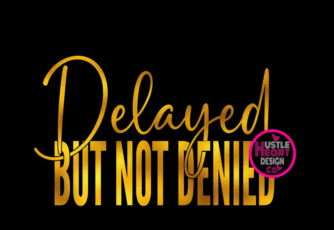 Delayed but Not Denied Svg Manifest Svg Hustle Svg Etsy