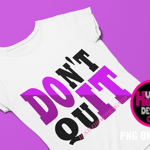 May include: White t-shirt with the text "Don't Quit" in black and pink letters. The text is layered with the pink letters on top of the black letters. The t-shirt is on a pink background. The image also includes a pink and black logo with the text "Hustle Heart Design Co."