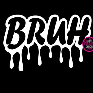 Bruh Svg, Bruh Drip Svg, Bruh, File SVG/PNG