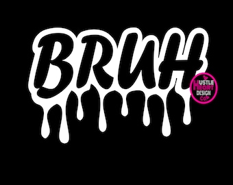 Bruh Svg, Bruh Drip Svg, Bruh, SVG/PNG File