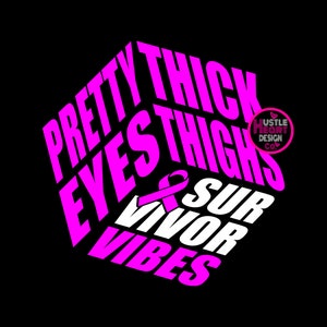Può includere: Grafica rosa e bianca con il testo "Pretty Thick Thighs Survivor Vibes" in forma di cubo 3D. Il testo "Hustle Heart Design Co." è in un cuore rosa.