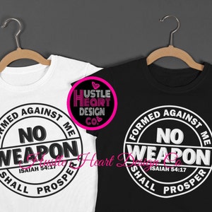 May include: Two t-shirts with a black and white circular design. The design says "Formed Against Me No Weapon Shall Prosper" with the Bible verse "Isaiah 54:17" printed inside the circle.