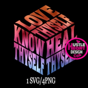 Self Love Svg, Know  Thyself Love Thyself Heal Thyself SVG,  Cube svg, 3d Cube Svg,  SVG/ PNG File