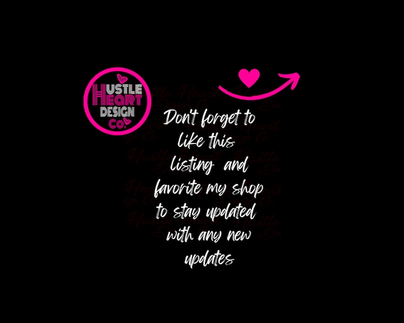 May include: Pink graphic with a heart and arrow, and the text "Hustle Heart Design Co.". The text below reads "Don't forget to like this listing and favorite my shop to stay updated with any new updates."